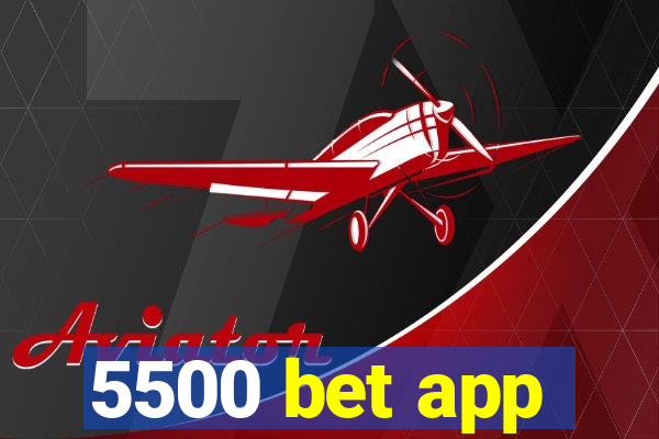 5500 bet app